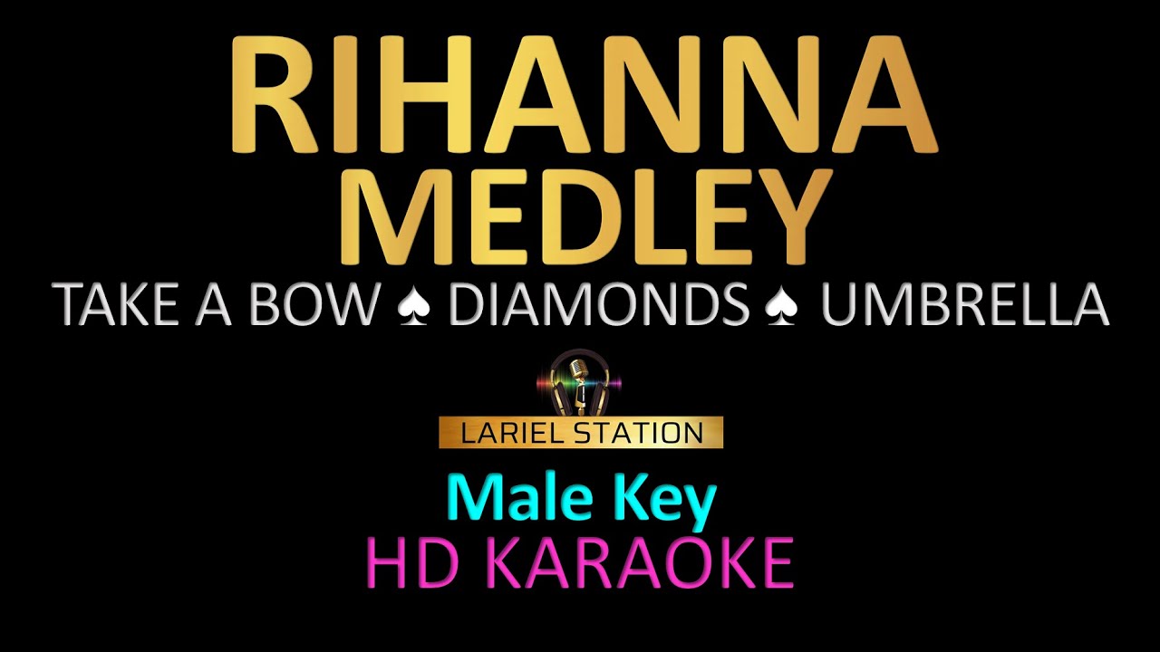 RIHANNA MEDLEY KARAOKE | Male Higher Key | Take a Bow, Diamonds, Umbrella