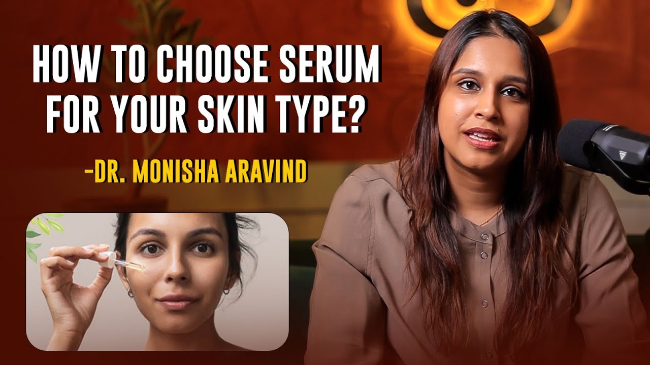 Tips to Choose Perfect Serum For Your Skin | Dr Monisha Aravind