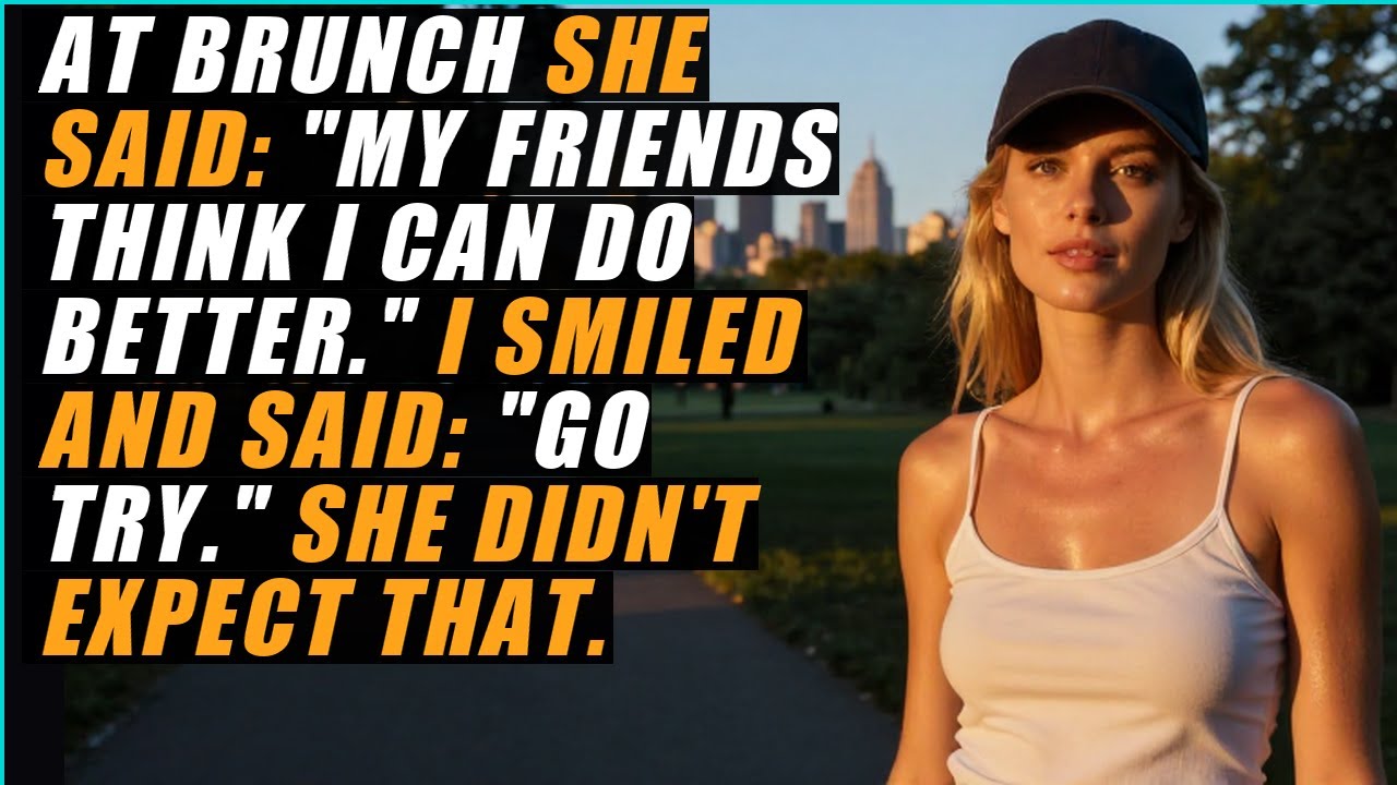 She Said Her Friends Think She Can Do Better — I Smiled and Said Go Try