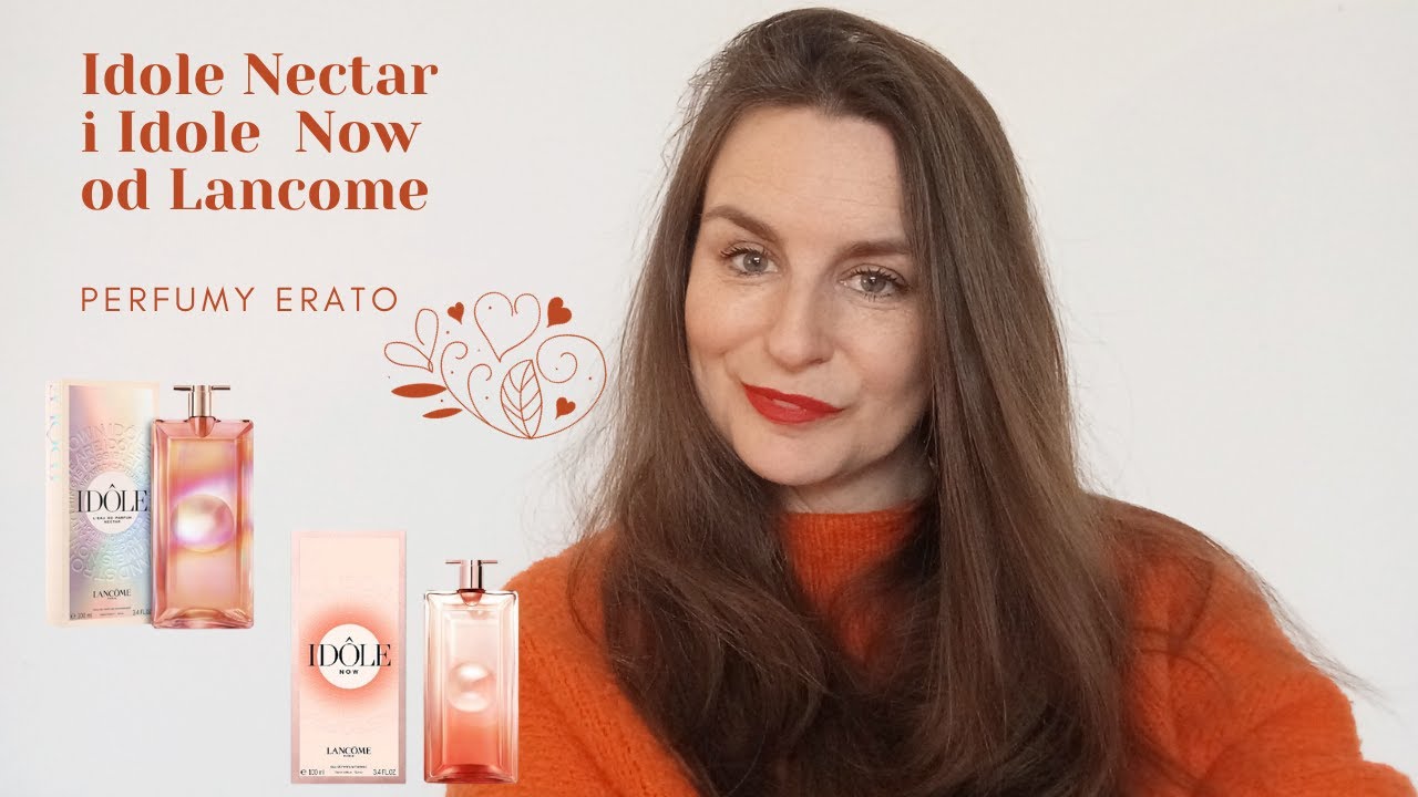 Ideole Nectar i Idole Now od Lancome | Perfumy Erato