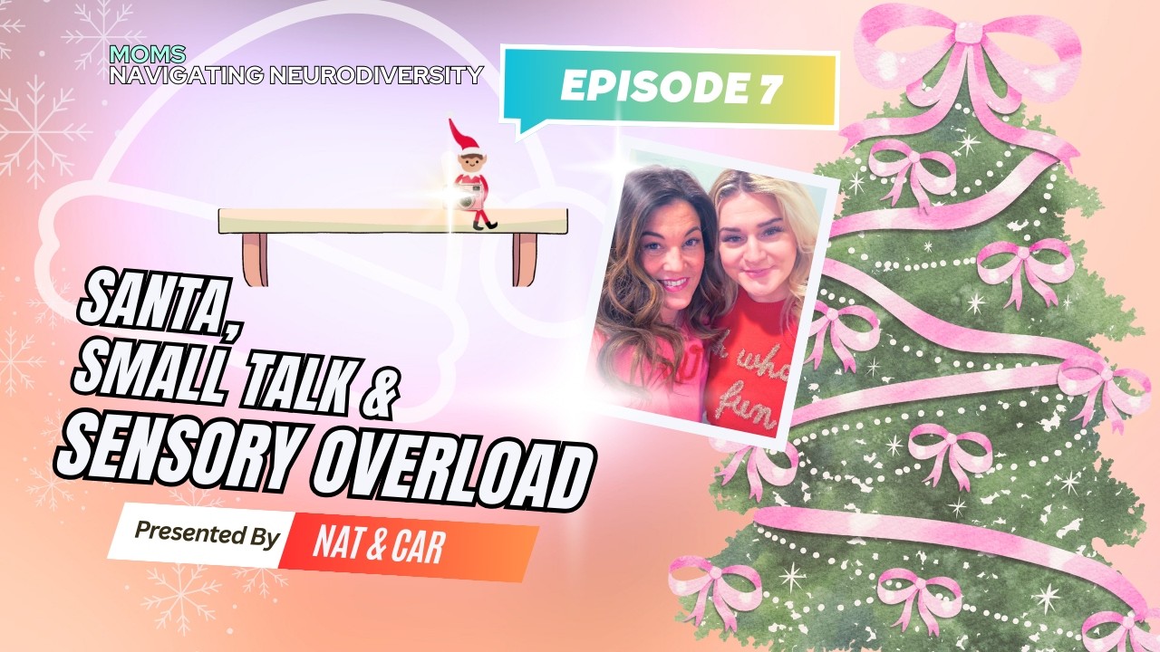 Episode 7 | Santa, Small Talk & Sensory Overload