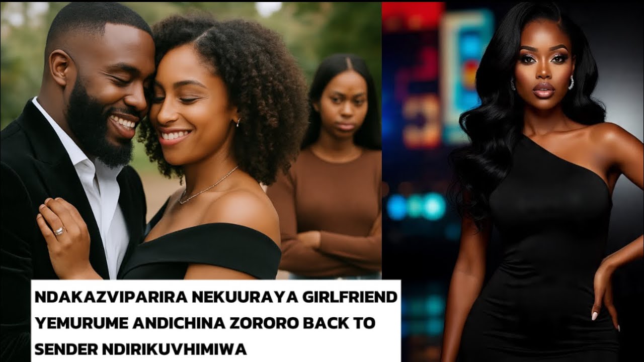NDAKAPENGESA NEKUURAYA GIRLFRIEND YEMURUME HAMA DZAKE DZIRIKUITA BACK TO SENDER RIP TARIRO