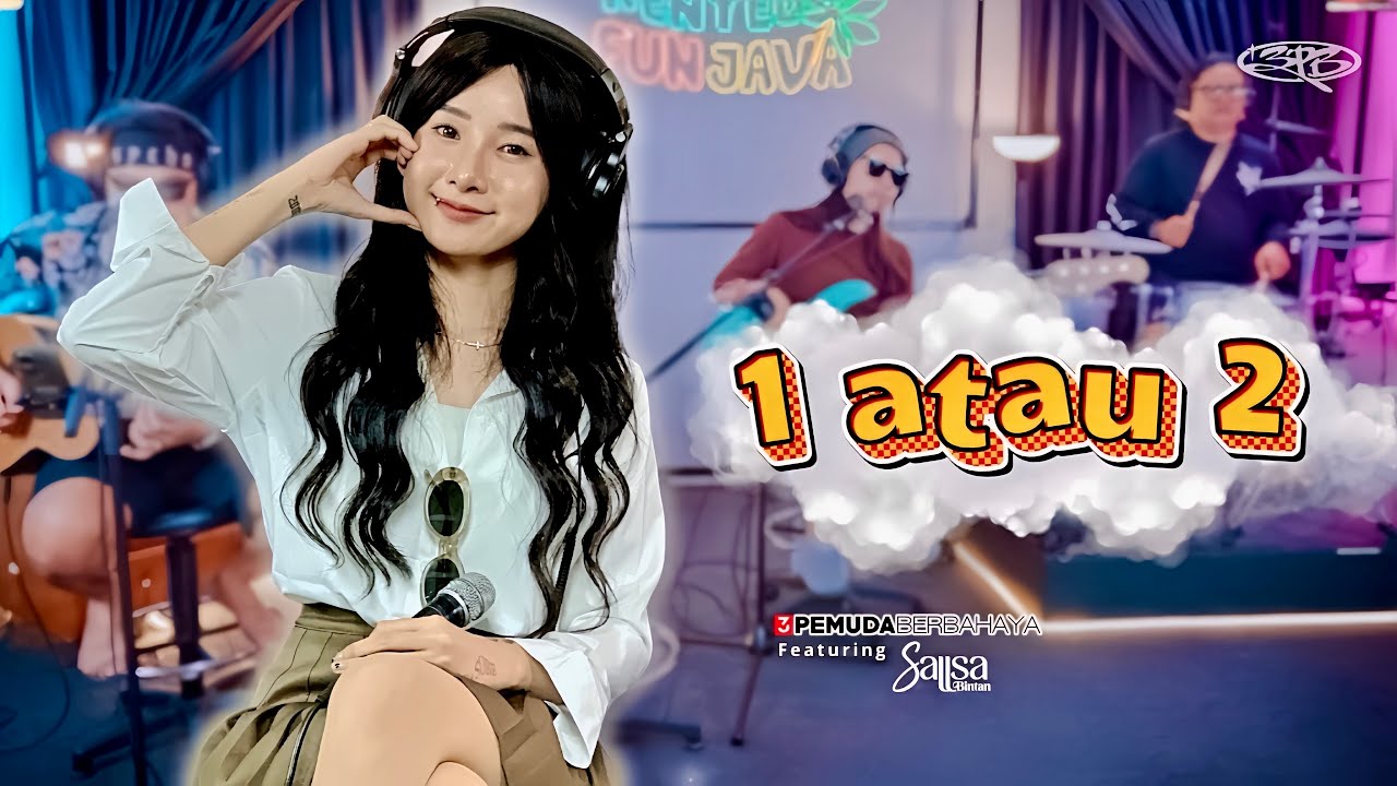 1 ATAU 2 - GAMMA 1 | 3PEMUDA BERBAHAYA FT SALLSA BINTAN COVER