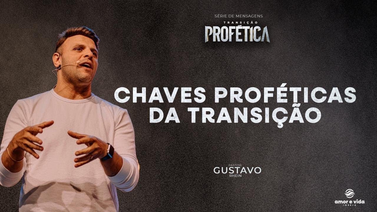 Chaves Proféticas da transição - Noite| Pr. Gustavo Rhein| Igreja Amor e Vida.