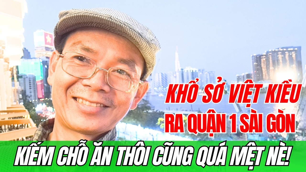 Việt Kiều về VN chớ có CHẢNH: Ra Quận 1 Đi Rồi Thấy Ngay Hết Hồn CHim Én!