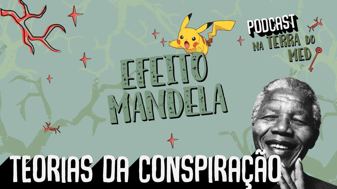 EFEITO MANDELA E SUAS TEORIAS DA CONSPIRAÇÃO  | PODCAST