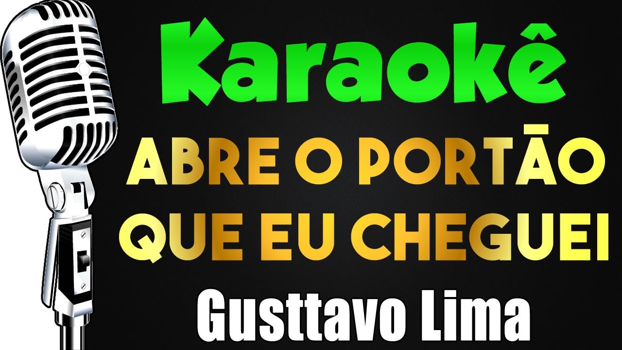 🎤 Gusttavo Lima - Abre o Portão Que Eu Cheguei - Karaokê