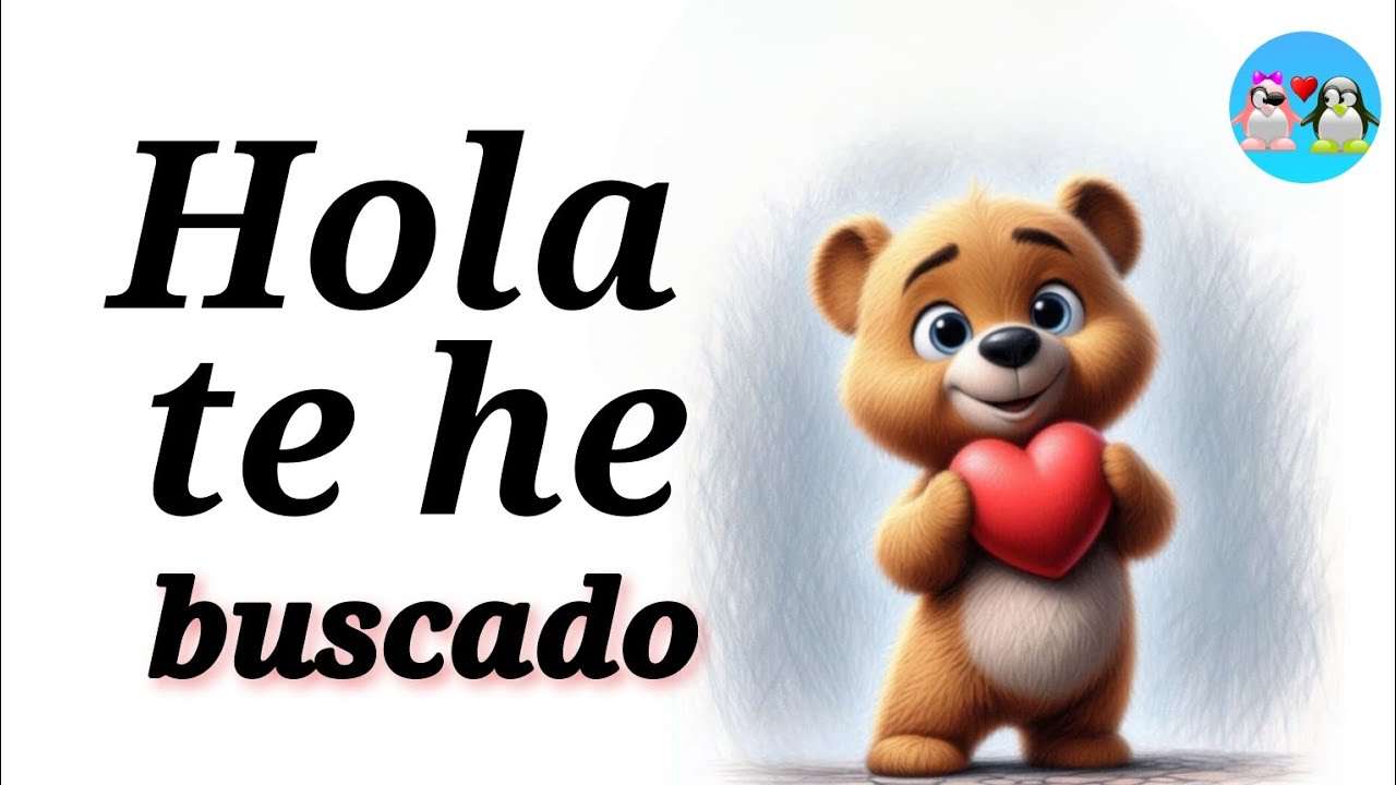 Hola te he buscado porque quiero ....