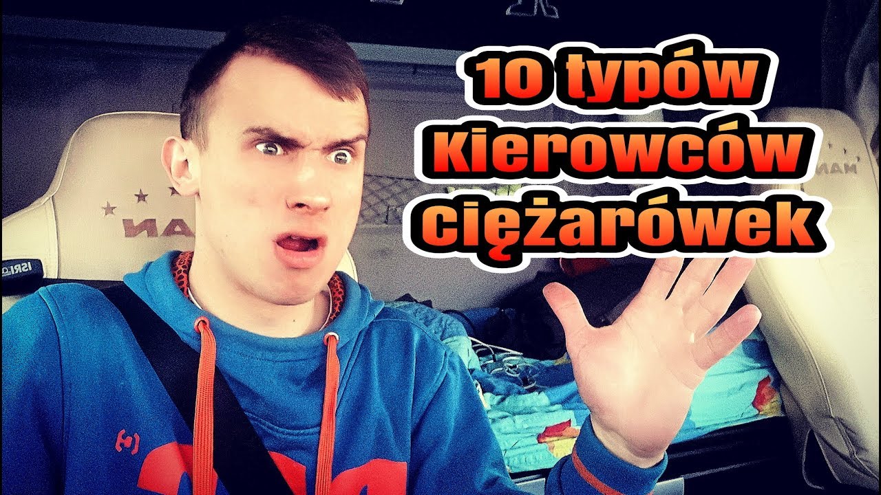 10 typ&oacute;w kierowc&oacute;w ciężar&oacute;wek