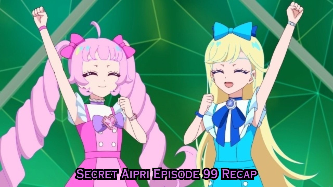 Secret Aipri Episode 99 Recap