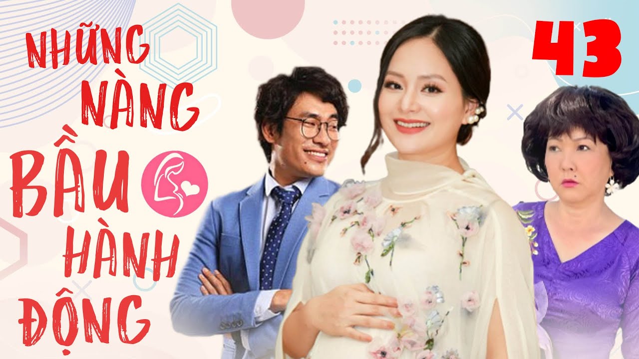 NHỮNG NÀNG BẦU HÀNH ĐỘNG - Tập 43 | Phim Bộ Tình Cảm Tâm Lý Xã Hội Việt Nam Mới Hay Nhất 2022 | THVL