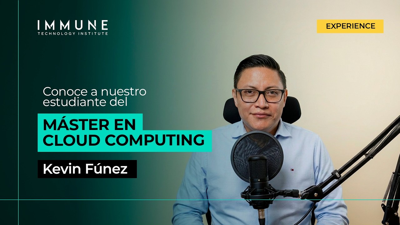 Testimonio Máster en Cloud Computing: La experiencia de Kevin Fúnez en IMMUNE Technology Institute