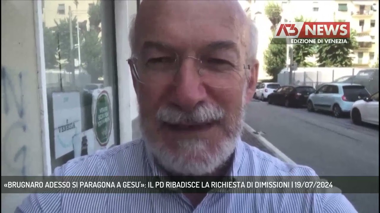 «BRUGNARO ADESSO SI PARAGONA A GESU'»: IL PD RIBADISCE LA RICHIESTA DI DIMISSIONI | 19/07/2024