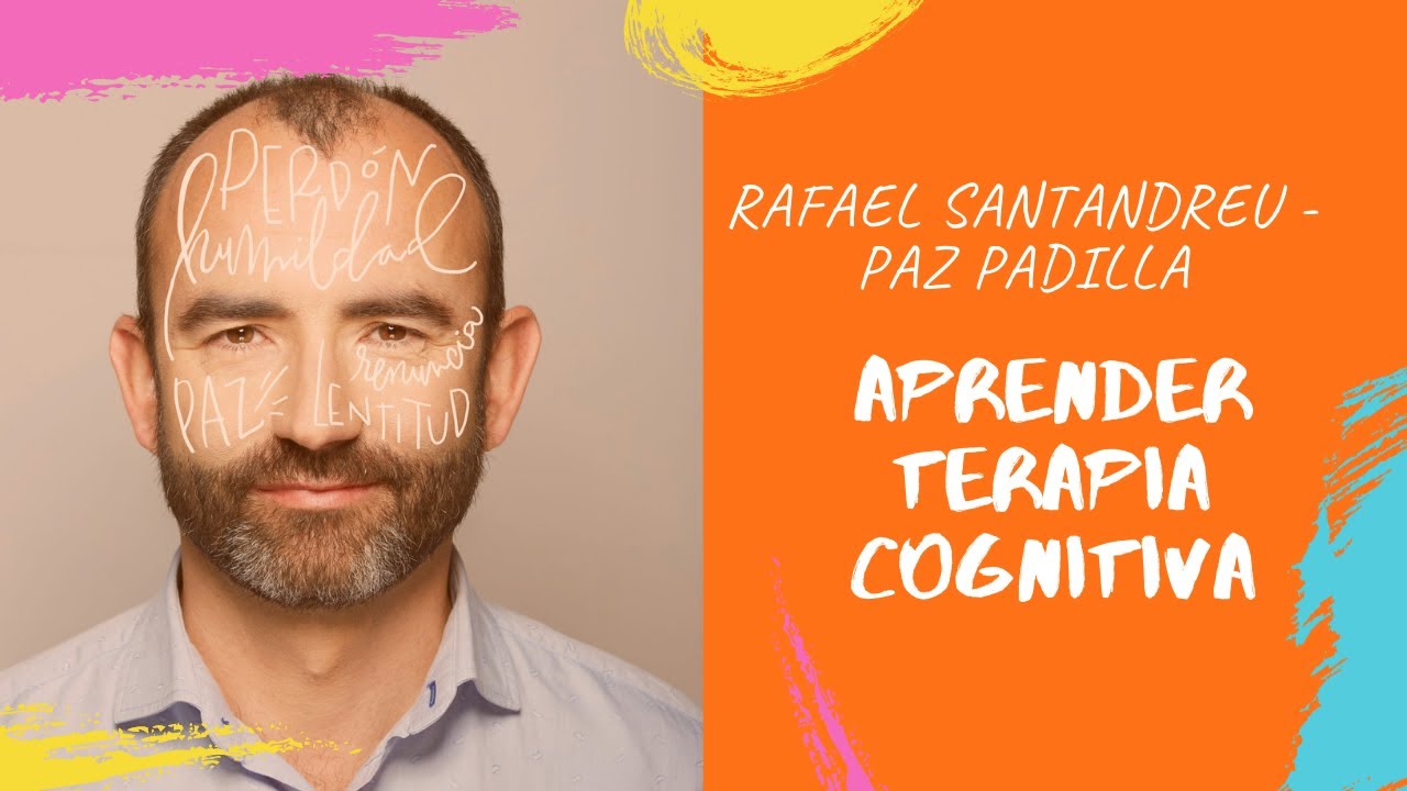 RAFAEL SANTANDREU: Aprender terapia cognitiva