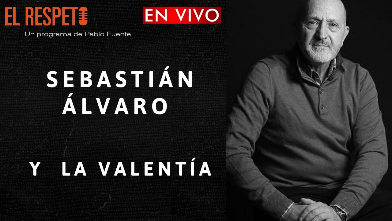Sebastián Álvaro y la Valentía