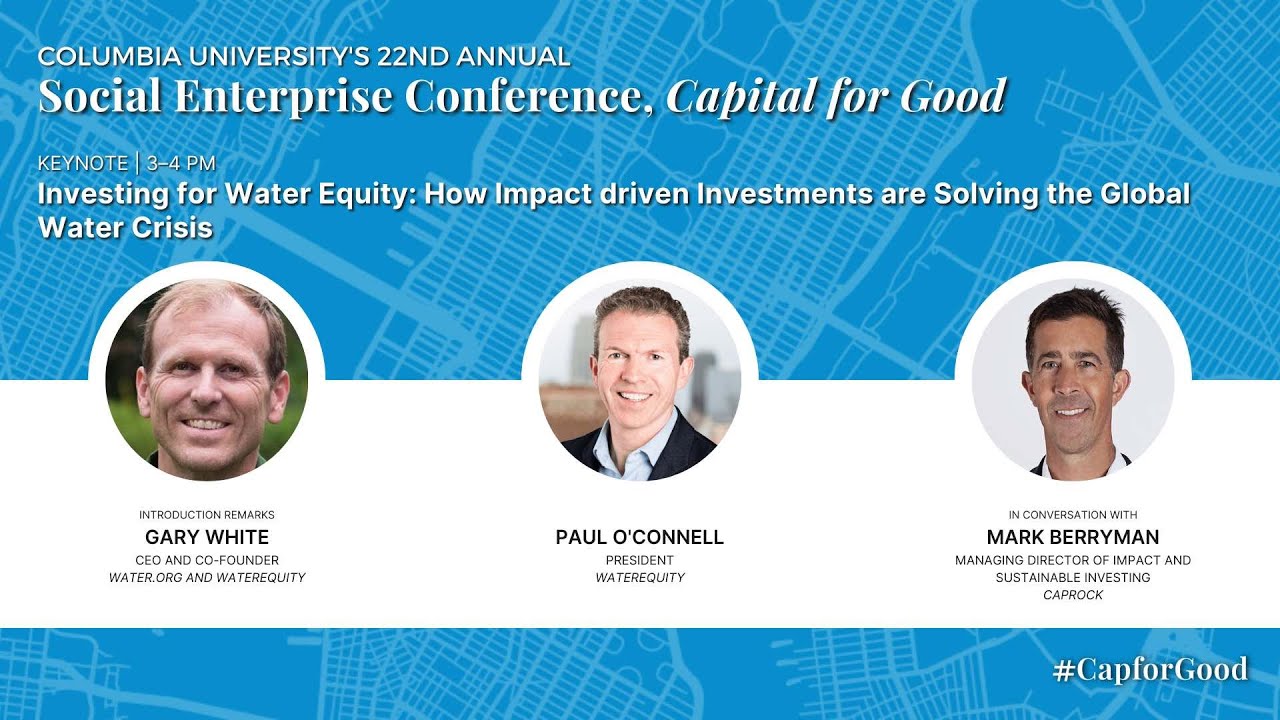 Investing for Water Equity: How Impact driven Investments are Solving the Global Water Crisis