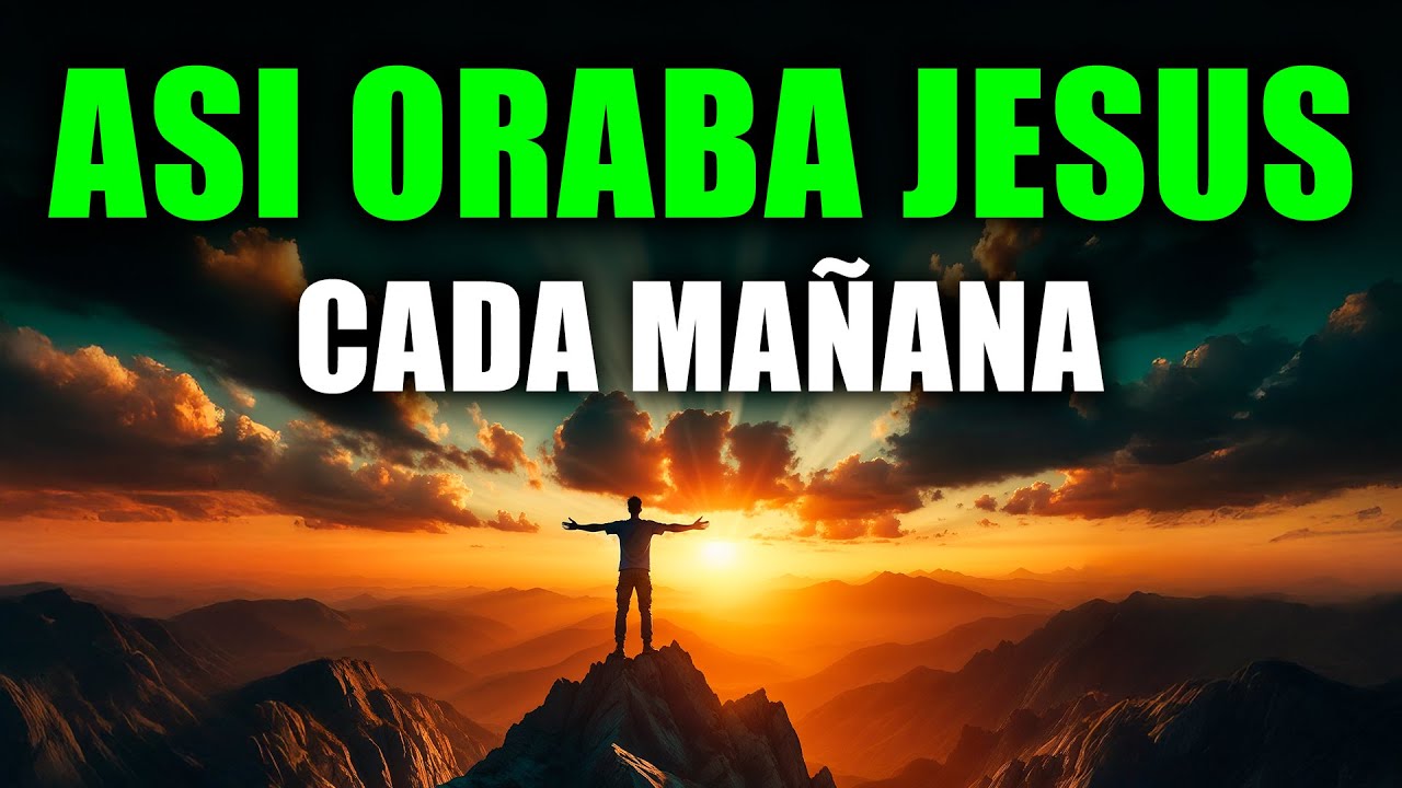 El SECRETO de JES&Uacute;S para que DIOS Escuche tus Oraciones | Oraci&oacute;n Poderosa de la Ma&ntilde;ana