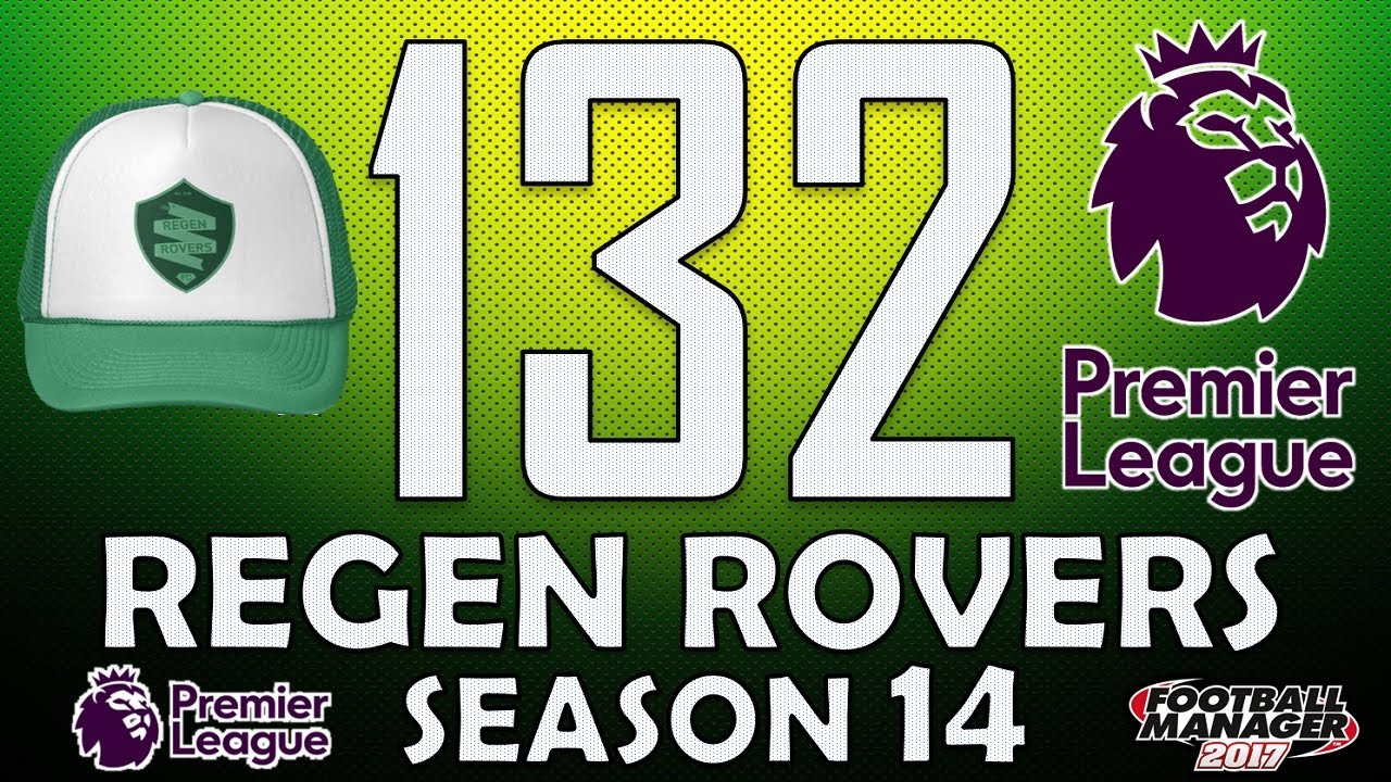 Regen Rovers | #132 Our 14th Season Begins! | Football Manager 2017 Create-A-Club Career