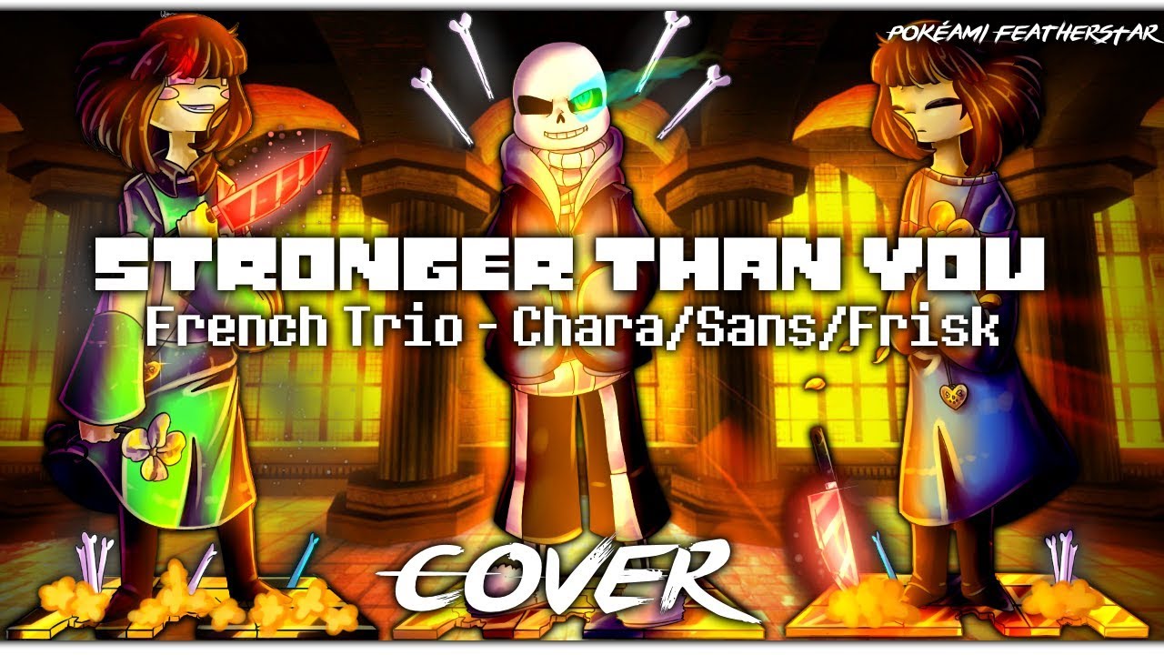 [Cover] Stronger Than You - Trio Extended (Chara - Sans - Frisk) French version