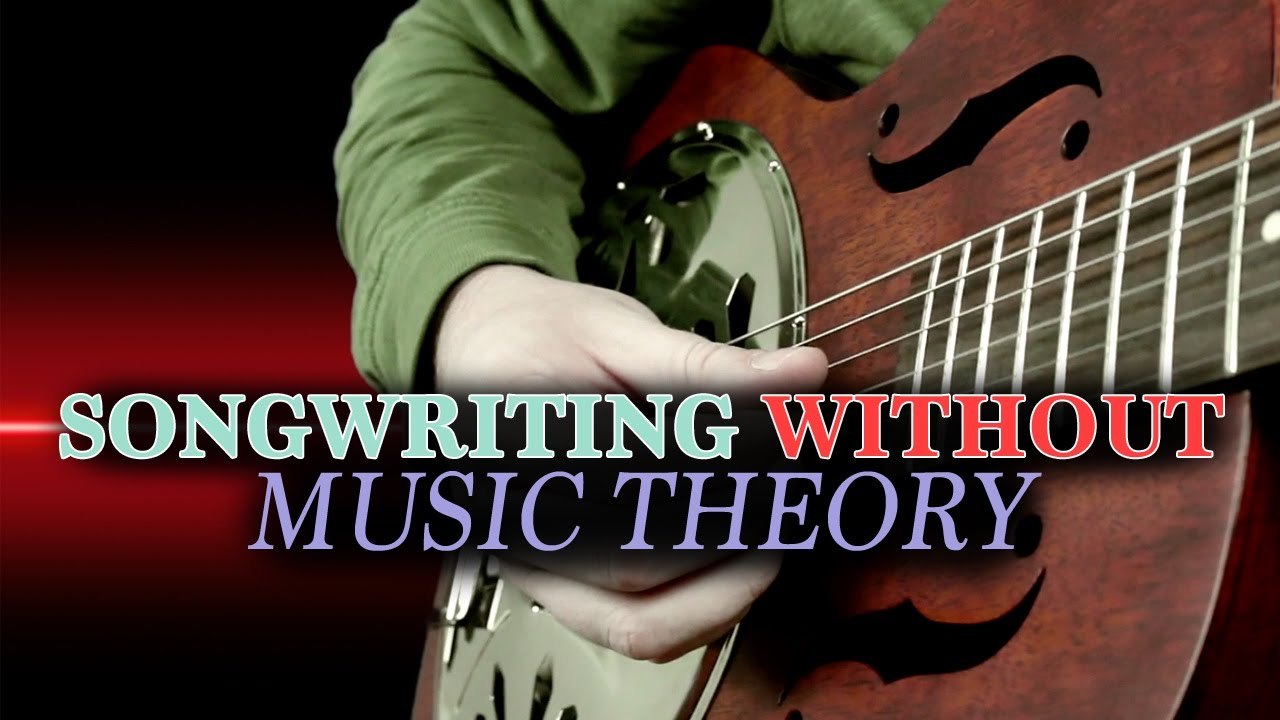 Songwriting Without Music Theory