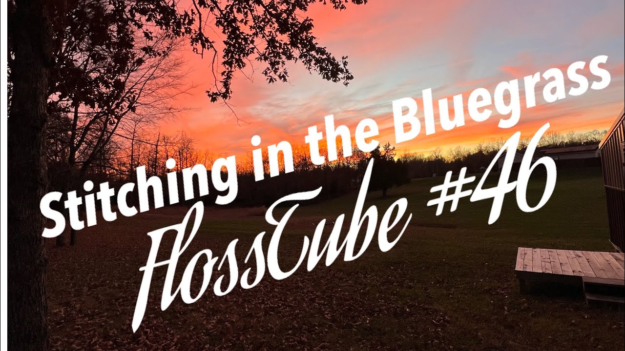 FlossTube #46 It’s been awhile.