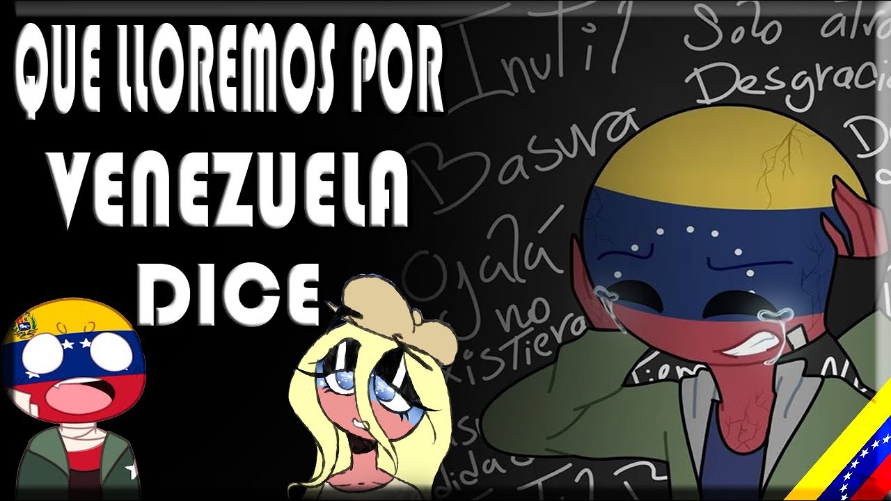 CountryHumans🌎❤ [Venezuela] 💔Que llorermos por Venezuela dice😢[Comics]