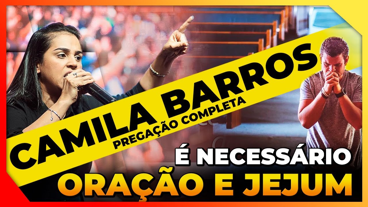 🟠 CAMILA BARROS: O PODER DA ORA&Ccedil;&Atilde;O E  DO JEJUM | PREGA&Ccedil;&Atilde;O 2021 |  | Mensagem de Deus