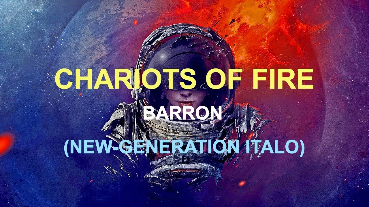 Barron - Chariots of Fire (New-Generation Italo)