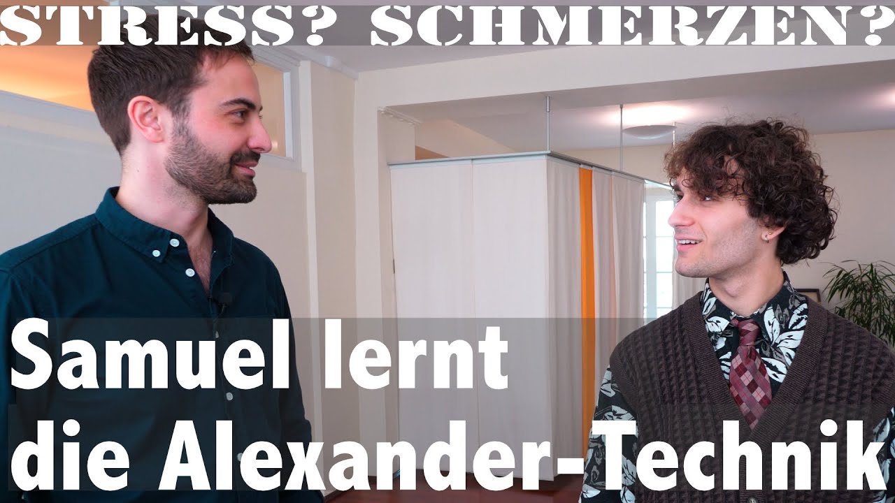 Alexander-Technik | Stress und Schmerz | Samuel findet Hilfe