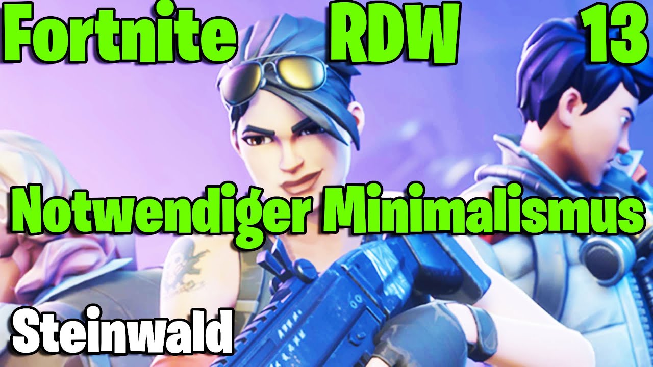 LP Fortnite RDW - Rette die Welt - Part 13 - Notwendiger Minimalismus - Steinwald