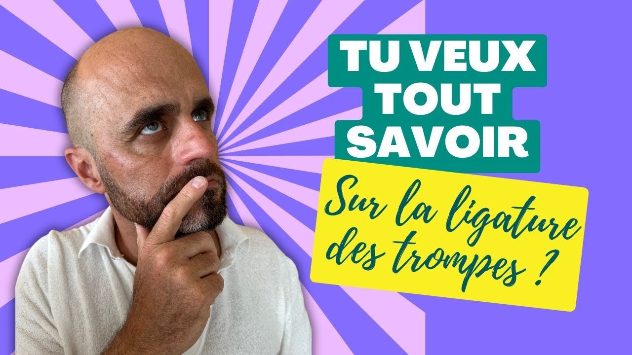 Tu veux tout savoir sur la ligature des trompes ?