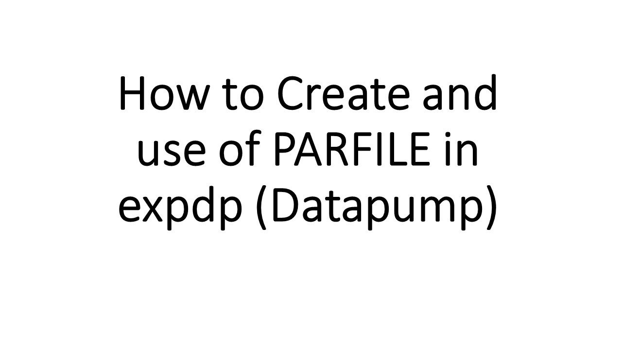 How to CREATE AND use PARFILE