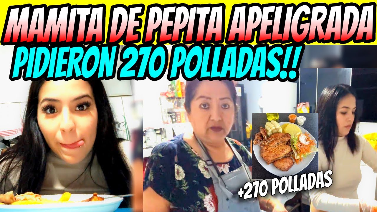 😱🔥LA MAMÁ DE PEPITA SE ENTERA QUE SON 270 POLLADAS PARA EL SÁBADO 😳🍗