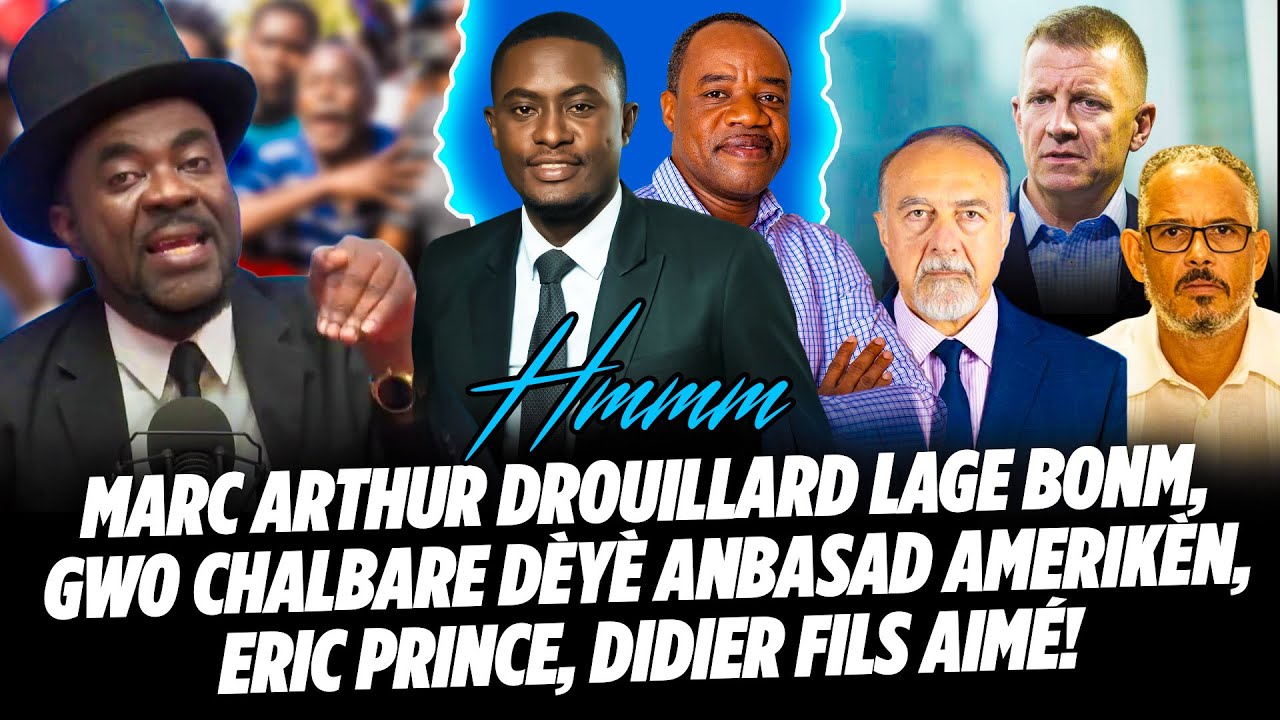 MARC ARTHUR DROUILLARD LAGE BONM, GWO CHALBARE DÈYÈ ANBASAD AMERIKÈN, ERIC PRINCE, DIDIER FILS AI