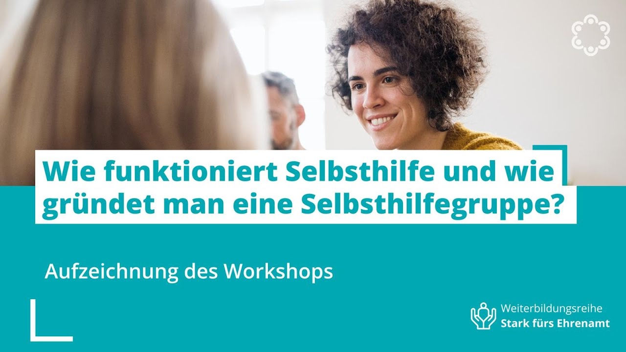 Wie funktioniert Selbsthilfe und wie gründet man eine Selbsthilfegruppe? | Stark fürs Ehrenamt