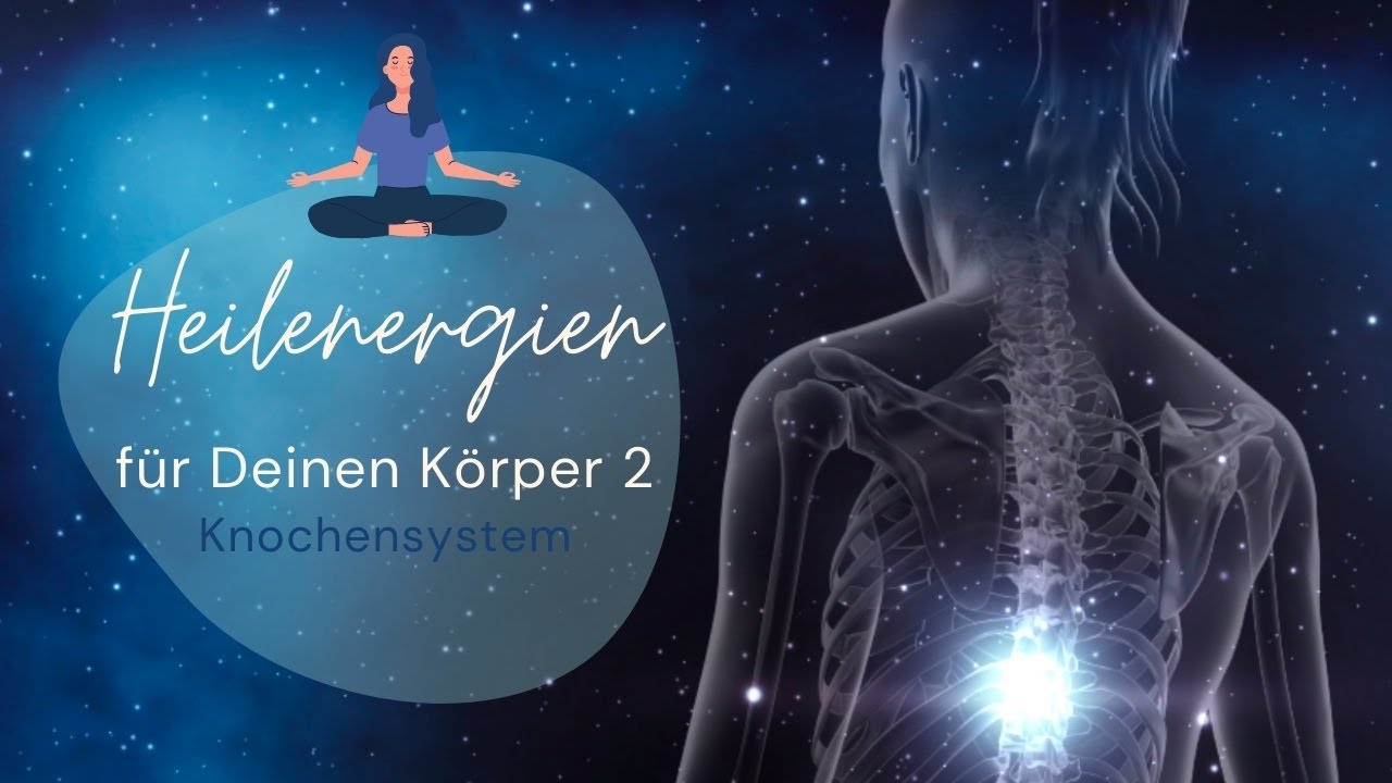Heilenergien für Deinen Körper  🌟 Knochensystem 🌟 Physische & Emotionale Stabilität 💗