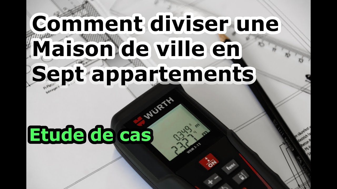 Comment diviser une maison de ville en 7 appartements ? Etude de cas