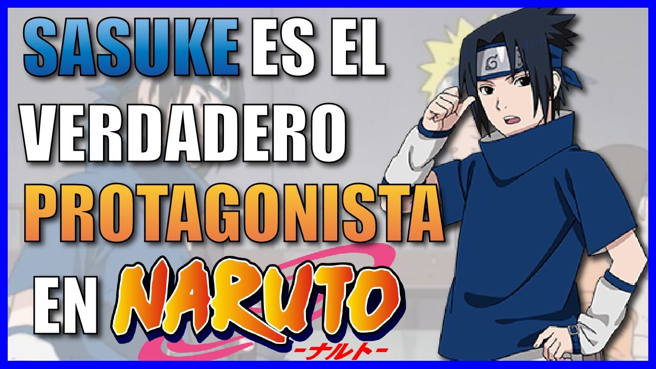 Sasuke es el VERDADERO Protagonista en Naruto (Parte 1)