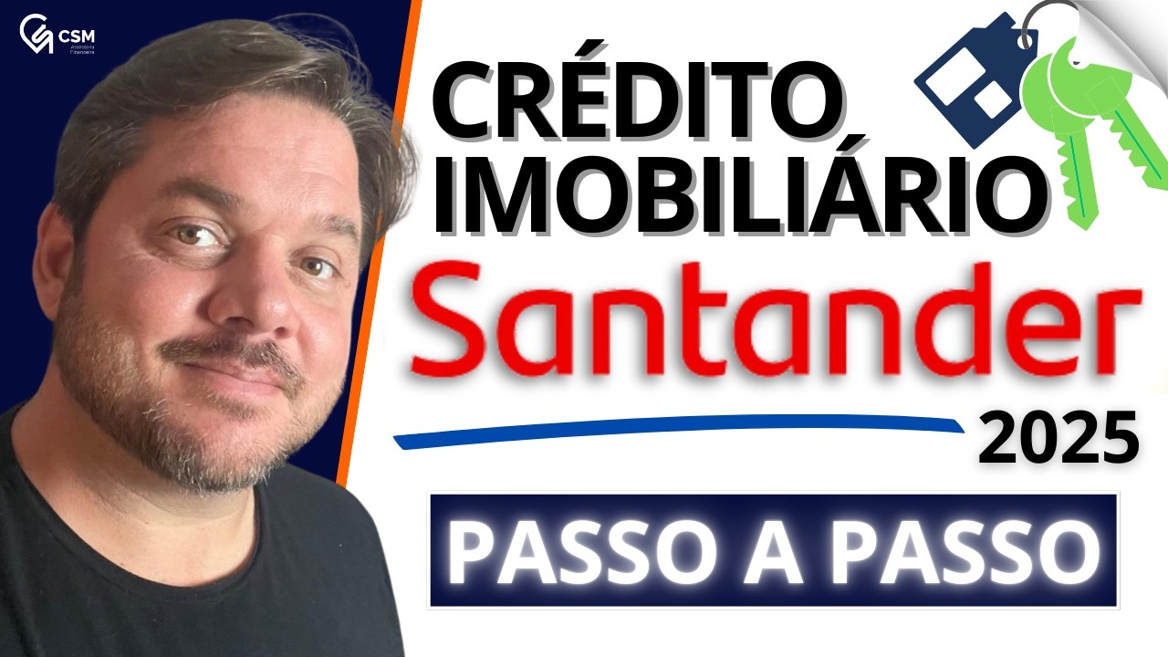 Crédito Imobiliário Santander 2025 – Tudo o que Você Precisa Saber!