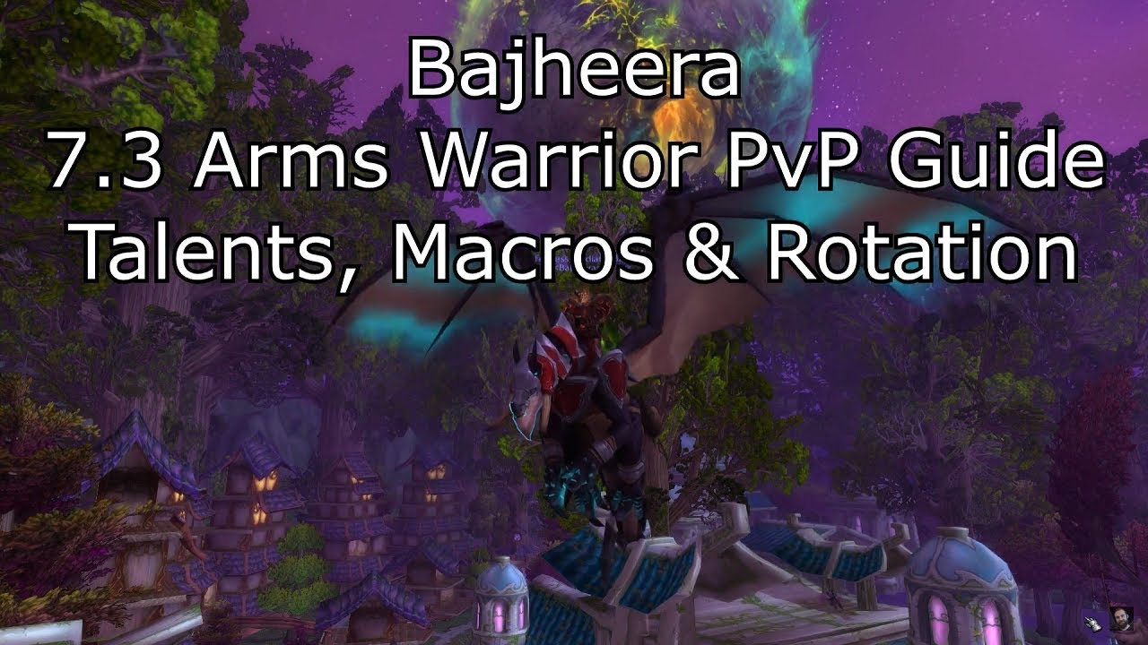 Bajheera - 7.3 Arms Warrior PvP Guide: Talents, Macros & Rotation - WoW Legion PvP