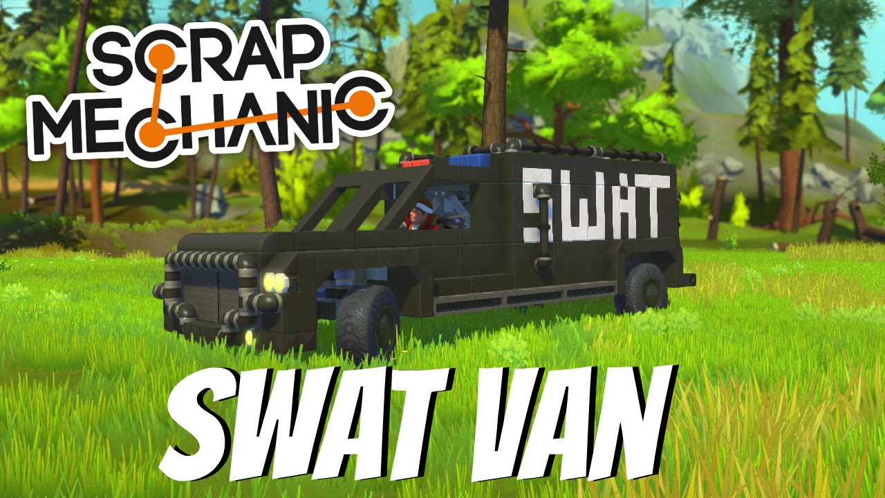Scrap Mechanic Gameplay - EP 26 - Swat Van