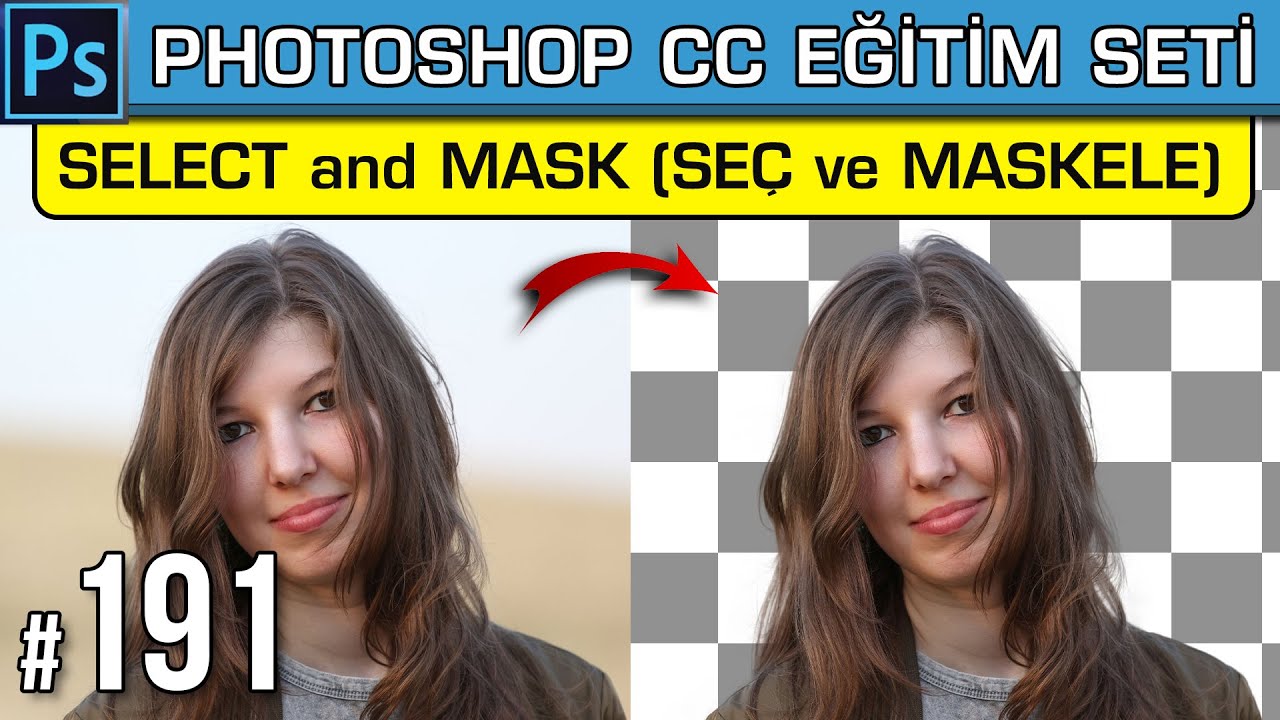 191: Select And Mask (Seç ve Maskele) Zor Seçimler - İnsan ve Saç Dekupe | Arka Plan Silme Photoshop