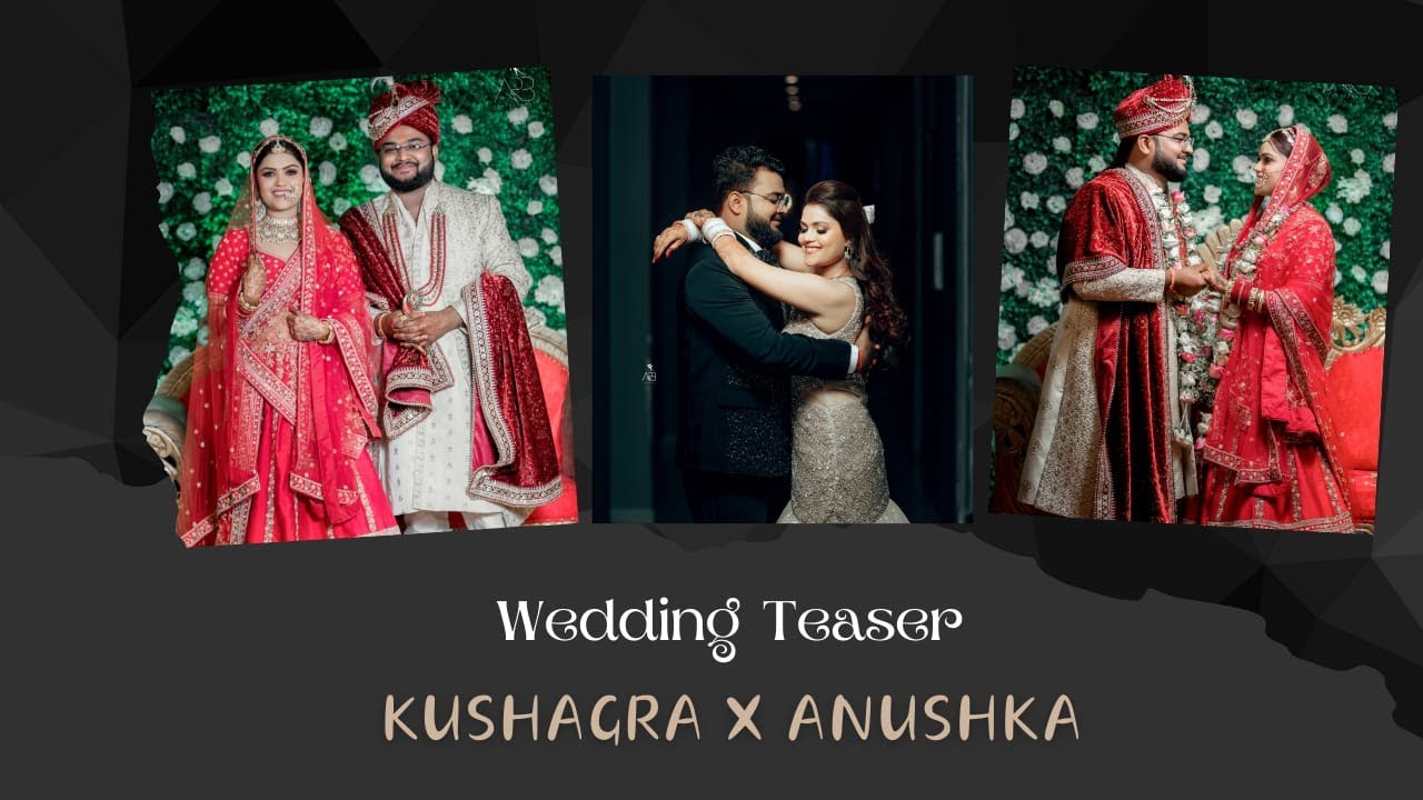 || WEDDING TEASER || KUSHAGRA & ANUSHKA || BY ARB PHOTOGRAPHY || #weddingteaser #teaser