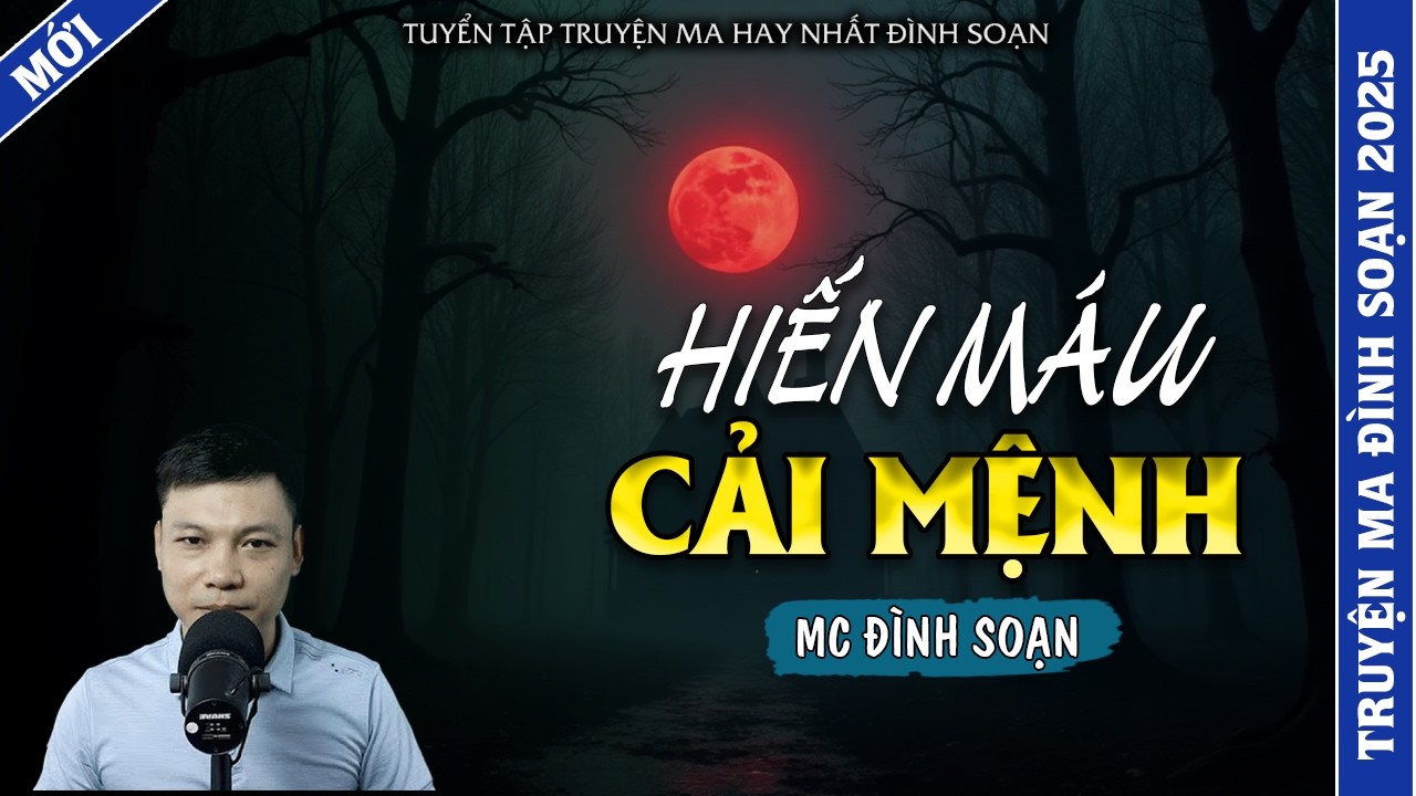 TRUYỆN MA ĐÌNH SOẠN | HIẾN MÁU CẢI MỆNH | TRUYỆN MA 2026 MC ĐÌNH SOẠN KỂ LẠI