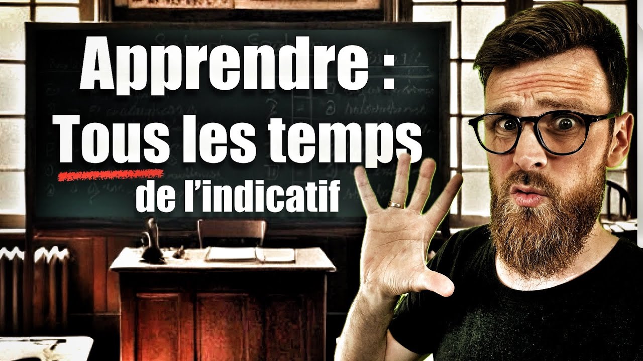 Conjugaison : maîtriser les 10 TEMPS de l'indicatif