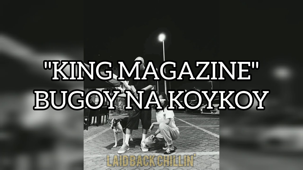 Bugoy na Koykoy - King magazine (Lyrics)