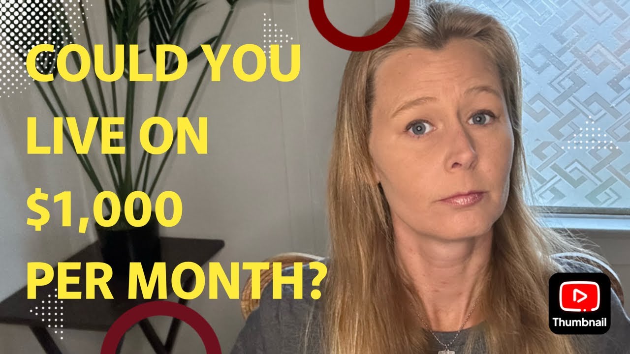COULD YOU LIVE ON $1,000 PER MONTH?!