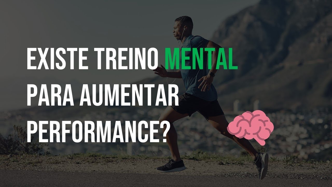Treino mental para melhora da performance? Isso existe?