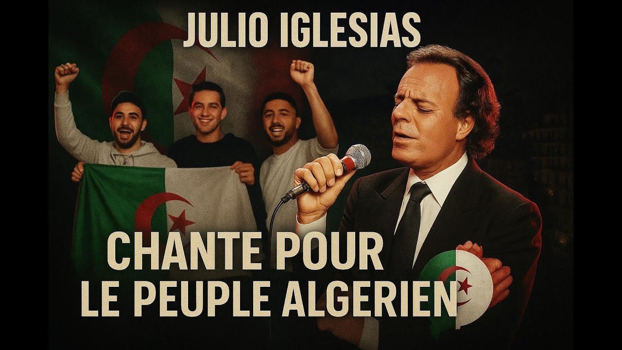 Julio Iglesias chante pour l'Algérie 🇩🇿 | Hymne d'Amour au Peuple Algérien