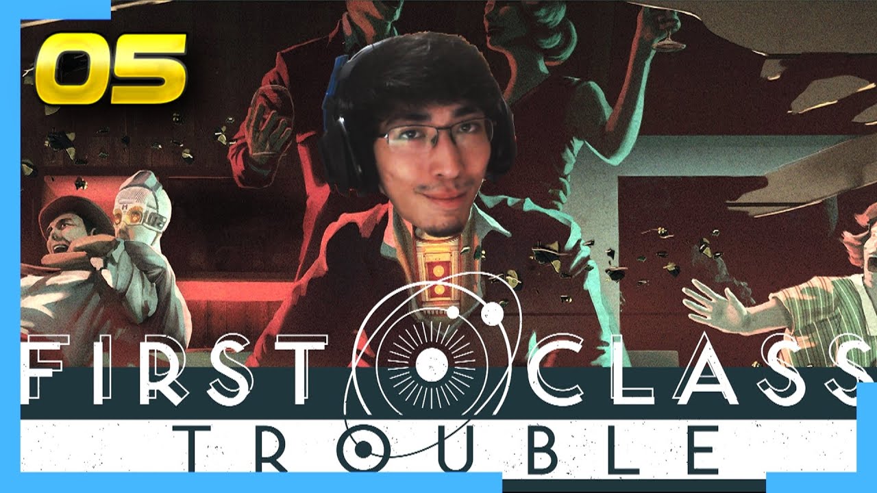 O LUSTRE ASSASSINO! - First Class Trouble #05